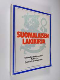 Suomalaisen lakikirja : tasavallan tärkeimmät lait : tietokirja jokaiselle suomalaiselle