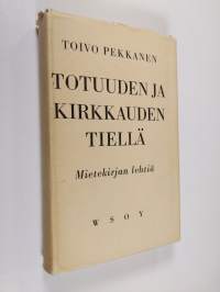 Totuuden ja kirkkauden tiellä : mietekirjan lehtiä