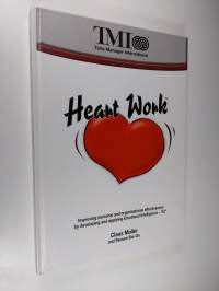 Heart work - improving personal and organisational effectiveness by developing and applying emotional intelligence - &quot;EI&quot;