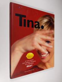 Tina : 67 nya recept och många tips från SVTs program Mat