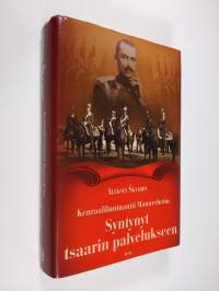 Kenraaliluutnantti Mannerheim : syntynyt tsaarin palvelukseen (signeerattu)