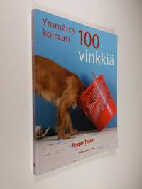 Ymmärrä koiraasi : 100 vinkkiä