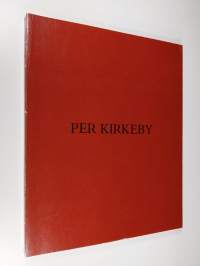 Per Kirkeby : maalauksia, veistoksia, piirustuksia, kirjoja, elokuvia, 1964-1990