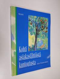 Kohti asiakaslähtöistä kuntoutusta (signeerattu)