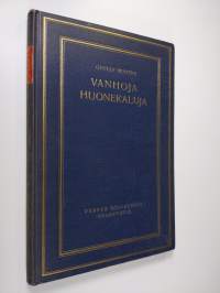 Vanhoja huonekaluja : huonekalutaide ja huonekalutyyit kautta aikojen