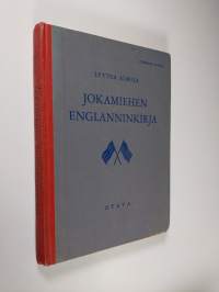 Jokamiehen englanninkirja : Iso-Britannia-Yhdysvallat : itseopiskelijoille, kauppa-, teollisuus-, merikouluille ym. : ammattiopistoille, työväenopistoille, valist...