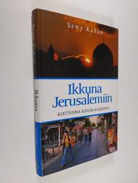 Ikkuna Jerusalemiin : kulttuuria, katuja, kulkijoita (UUDENVEROINEN)