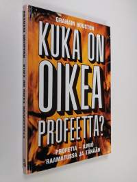 Kuka on oikea profeetta : profeetta-ilmiö Raamatussa ja tänään