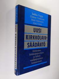 Uusi kirkkolainsäädäntö : kirkkolain, kirkkojärjestyksen ja kirkon vaalijärjestyksen kommentaari