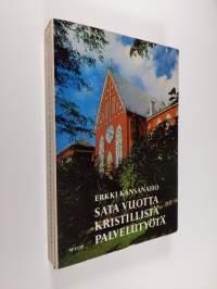 Sata vuotta kristillistä palvelutyötä : Helsingin diakonissalaitos 1867-1967