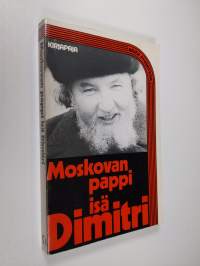 Moskovan pappi, isä Dimitri : kokoelma isä Dimitri Dudkon vastauksia moskovalaisten kysymyksiin