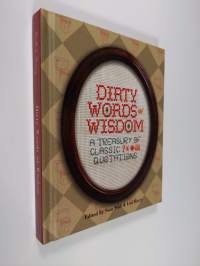 Dirty Words of Wisdom - A Treasury of Classic ?*#@! Quotations