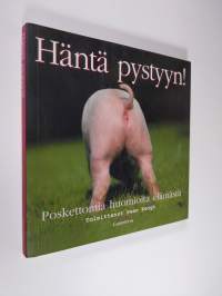 Häntä pystyyn! : poskettomia huomioita elämästä