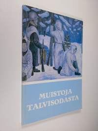 Muistoja talvisodasta : Suomen talvisodan 1939-1940 muistomerkkejä : Sotasokeat ry:n kevätjulkaisu 1983