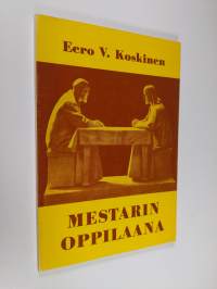 Mestarin oppilaana : Perimmäisten kysymysten ääressä
