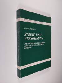 Streit und Versöhnung : das Problem der Zusammensetzung des 2 Korintherbriefes