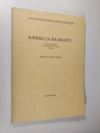 Kirkko ja Raamattu : Raamatun asema konstituution Dei verbum valossa