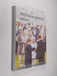 Monikasvoinen kirkko : Suomen evankelis-luterilainen kirkko vuosina 2004-2007