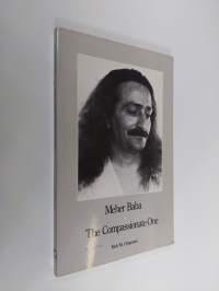 Meher Baba - The Compassionate One