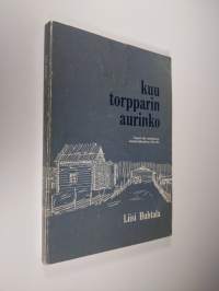 Kuu torpparin aurinko : torppari-aihe suomalaisessa kaunokirjallisuudessa 1809-1918