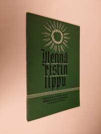Ylennä ristin lippu : Kertomus Suomen luterilaisen evankeliumiyhdistyksen 93. toimintavuodesta 1965