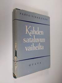 Kahden sataluvun vaiheilta : elettyä ja ajateltua