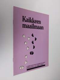 Kaikkeen maailmaan : Lähetystyön raamatulliset perusteet ja vaikuttimet