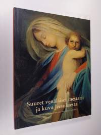 Suuret venäläiset mestarit ja kuva Jeesuksesta = Great Russian masters and the image of Christ