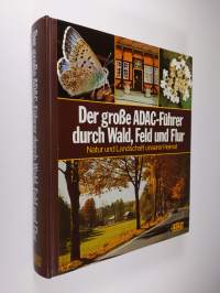 Der grosse ADAC-Fuhrer durch Wald, Feld und Flur : Natur u. Landschaft unserer Heimat