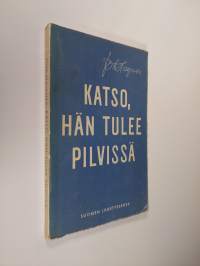 Katso, hän tulee pilvissä : maailmankriisi ja Jumalan valtakunta