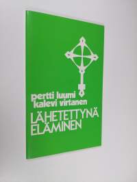 Lähetettynä eläminen : raamattupiirisuunnitelmia todistuksesta, palvelusta ja yhteydestä