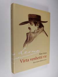 Virta venhettä vie : Eino Leinon elämä ja runot (ERINOMAINEN)