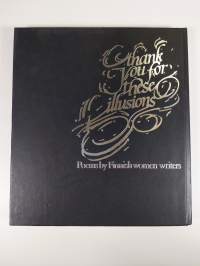 Thank you for these illusions - Poems by Finnish women writers