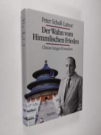 Der Wahn vom Himmlischen Frieden : Chinas langes Erwachen