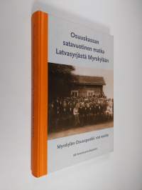 Osuuskassan satavuotinen matka Latvasyrjästä Myrskylään : Myrskylän Osuuspankki 100 vuotta