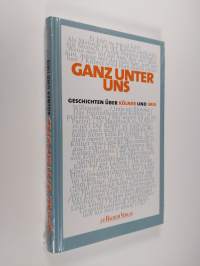 Ganz unter uns : geschichten uber Kölner und Imis (UUSI)