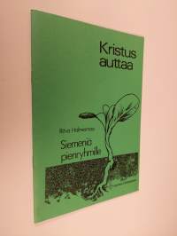 Kristus auttaa : siemeniä pienryhmille