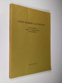 Sana kirkko ja yhteys : professori Aimo T. Nikolaisen juhlakirja hänen täyttäessään 60 vuotta 10.7.1972