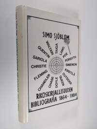 Rikoskirjallisuuden bibliografia 1864-1984 eli 120 vuoden aikana suomeksi ilmestyneet jännitysromaanit