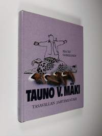 Tauno V. Mäki : tasavallan jahtimestari (signeerattu)