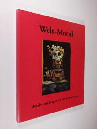 Welt-Moral : Moralvorstellungen in der Kunst heute
