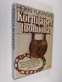 Körttiläiset tuomiolla : massaoikeudenkäynnit heränneitä vastaan Etelä-Pohjanmaalla 1830- ja 1840-lukujen taitteessa