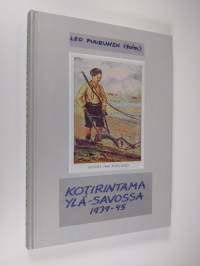 Kotirintama Ylä-Savossa 1939-45 (signeerattu, ERINOMAINEN)