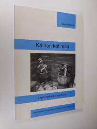 Kaihon kotimaa : Lapin matkailun Lappikuva : Kulkuri matkalla