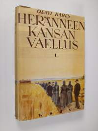 Heränneen kansan vaellus 1: Suomen herännäisyyden elämää ja vaiheita noin v:sta 1880 v:een 1930