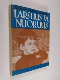 Lapsuus ja nuoruus : kasvavan ihmisen luontuminen ja kehitys