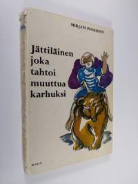 Jättiläinen joka tahtoi muuttua karhuksi : Kvempun ja Lempun merkilliset seikkailut