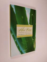 Aloe vera : luonnon aarreaitta (UUDENVEROINEN)