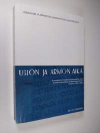 Uhon ja armon aika : suomalainen kirjallisuusjärjestelmä, sen yhteiskuntasuhteet ja rakenteistuminen vuosina 1944-1952