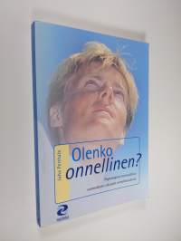 Olenko onnellinen : psykologista tunnustelua suomalaisen aikuisen onnellisuudesta